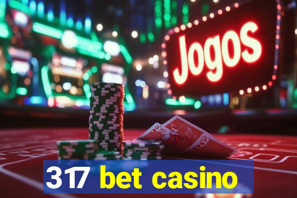 317 bet casino